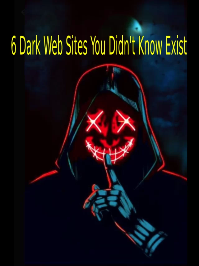 6 Dark Web Sites Unknown to Google